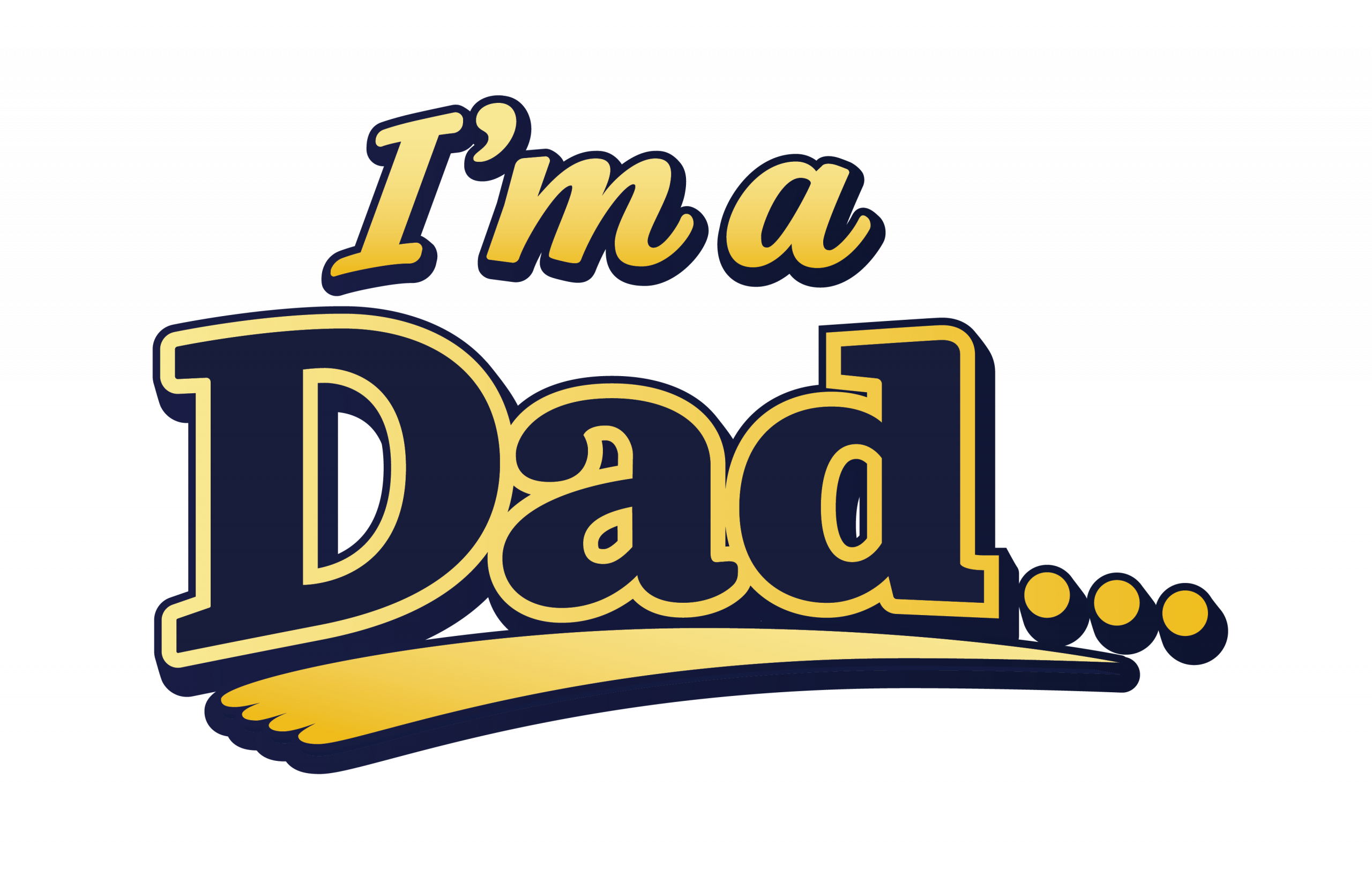I'm a Dad…